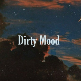 ? Dirty Mood