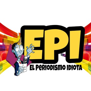 EPI: El Periodismo Idiota