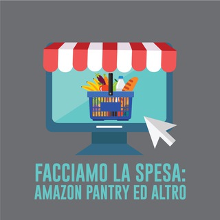 Facciamo la spesa: Amazon Pantry & Altro