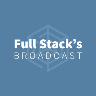 Full Stack's Broadcast