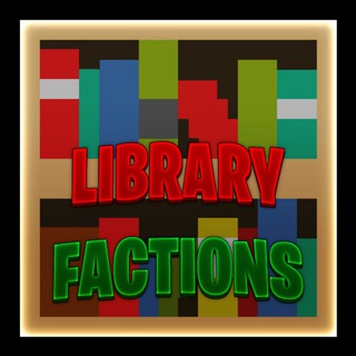 LibraryFactions™ Official Server Channel